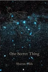 Book cover of One Secret Thing by Sharon Olds