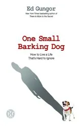 Book cover of One Small Barking Dog by Ed Gungor
