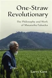 Book cover of One-Straw Revolutionary by Larry Korn