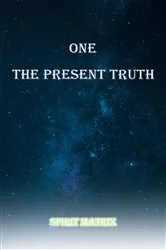 Book cover of One The Present Truth: Spirit Matrix by Ron Lopez