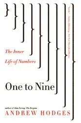 Book cover of One to Nine: The Inner Life of Numbers by Andrew Hodges
