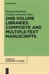Book cover of One-Volume Libraries: Composite and Multiple-Text Manuscripts by Michael Friedrich
