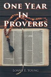 Book cover of One Year in Proverbs by Lonny E. Young