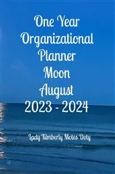 Book cover of One Year Organizational Planner Moon August 2023 - 2024 by Lady Kimberly Motes Doty