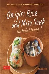 Book cover of Onigiri Rice & Miso Soup - the Perfect Pairing by Megumi Fujii
