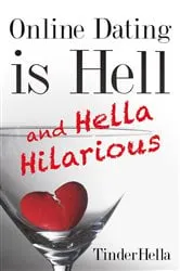 Book cover of Online Dating is Hell (and Hella Hilarious) by Tinder Hella
