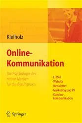 Book cover of Online-Kommunikation - Die Psychologie der neuen Medien für die Berufspraxis: E-Mail, Website, Newsletter, Marketing, Kundenkommunikation by Annette Kielholz