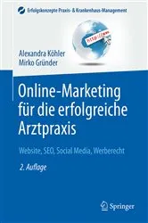 Book cover of Online-Marketing für die erfolgreiche Arztpraxis (2nd ed.) by Alexandra Köhler