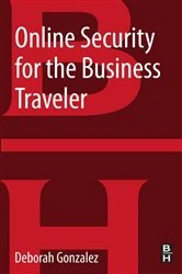 Book cover of Online Security for the Business Traveler by Deborah Gonzalez