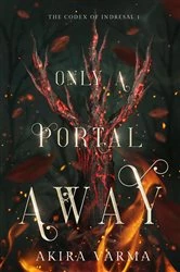 Book cover of Only a Portal Away by Akira Varma