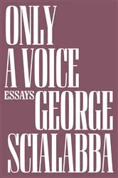Book cover of Only a Voice by George Scialabba