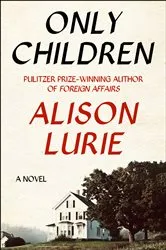 Book cover of Only Children by Alison Lurie