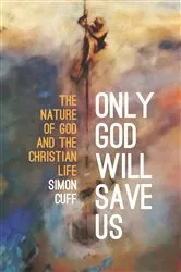 Book cover of Only God Will Save Us by Simon Cuff