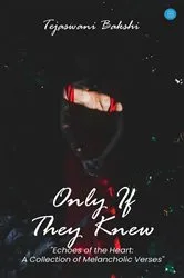 Book cover of Only If They Knew by Tejaswani Bakshi