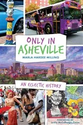 Book cover of Only in Asheville by Marla Hardee Milling
