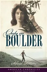 Book cover of Only in Boulder by Silvia Pettem