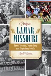 Book cover of Only in Lamar, Missouri by Randy Turner