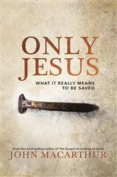 Book cover of Only Jesus by John F. MacArthur