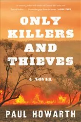 Book cover of Only Killers and Thieves by Paul Howarth