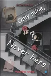 Book cover of Only Mine, Never Hers by Vaanika Arora