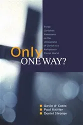 Book cover of Only One Way? by Gavin D'Costa