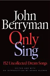 Book cover of Only Sing by John Berryman