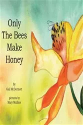 Book cover of Only The Bees Make Honey by Gail McDermott