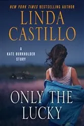 Book cover of Only the Lucky by Linda Castillo