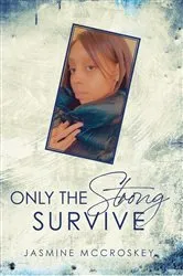 Book cover of Only the Strong Survive by Jasmine Mccroskey