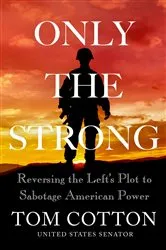 Book cover of Only the Strong by Tom Cotton