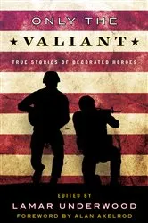Book cover of Only the Valiant by Lamar Underwood
