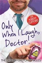 Book cover of Only When I Laugh, Doctor by Robert Clifford