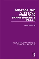 Book cover of Onstage and Offstage Worlds in Shakespeare's Plays by Anthony Brennan