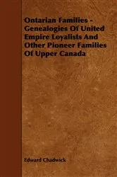 Book cover of Ontarian Families - Genealogies Of United Empire Loyalists And Other Pioneer Families Of Upper Canada by Edward Chadwick