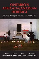 Book cover of Ontario's African-Canadian Heritage by Karolyn Smardz Frost