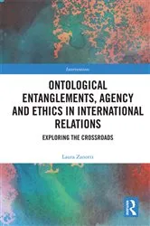 Book cover of Ontological Entanglements, Agency and Ethics in International Relations by Laura Zanotti