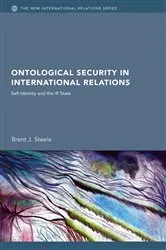 Book cover of Ontological Security in International Relations by Brent J. Steele