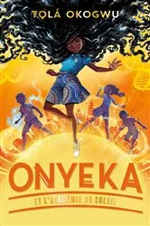 Book cover of Onyeka et l'Académie du soleil - Tome 1 by Tolá Okogwu