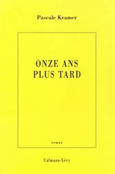 Book cover of Onze ans plus tard by Pascale Kramer