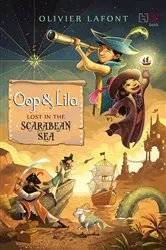 Book cover of Oop and Lila: Lost in the Scarabean Sea. by Olivier Lafont