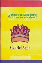 Book cover of Oorlog teen Okkultisme, Toorkuns en Vals Geloof by Gabriel Agbo