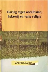Book cover of Oorlog tegen occultisme, hekserij en valse religie by Gabriel Agbo