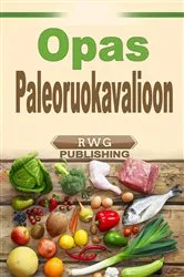 Book cover of Opas Paleoruokavalioon by RWG Publishing