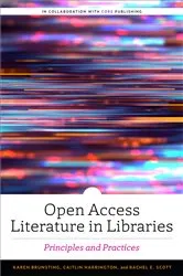 Book cover of Open Access Literature in Libraries by Karen Brunsting