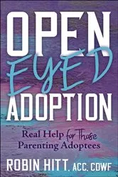 Book cover of Open-Eyed Adoption by Robin Hitt