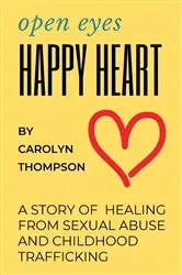 Book cover of Open Eyes, Happy Heart by Carolyn Thompson