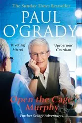 Book cover of Open the Cage, Murphy! by Paul O'Grady