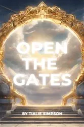 Book cover of OPEN THE GATES by TIALIE SIMPSON