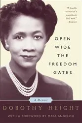 Book cover of Open Wide The Freedom Gates by Dorothy Height
