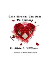 Book cover of Open Wounds Can Heal by Dr. Alicia D. Williams